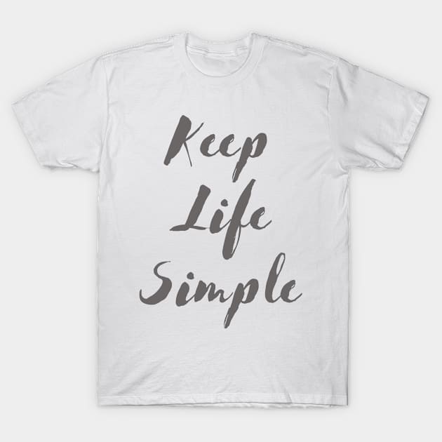 Keep life simple T-Shirt by Lionik09